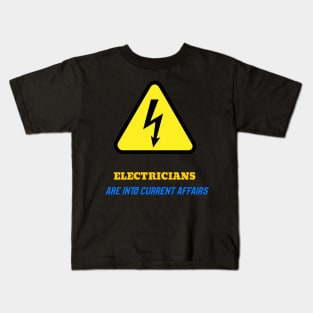 Electricians are into current affairs Kids T-Shirt